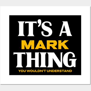 It's a Mark Thing You Wouldn't Understand Posters and Art